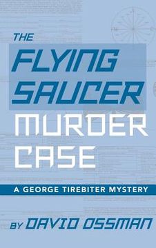 portada The Flying Saucer Murder Case - A George Tirebiter Mystery (hardback) (en Inglés)