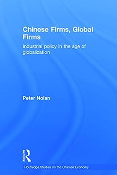 portada Chinese Firms, Global Firms: Industrial Policy in the age of Globalization (Routledge Studies on the Chinese Economy) (en Inglés)