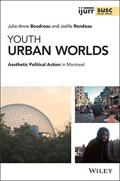 portada Youth Urban Worlds: Aesthetic Political Action in Montreal (Ijurr Studies in Urban and Social Change Book Series) 