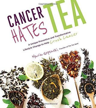 portada Cancer Hates Tea: A Unique Preventive and Therapeutic Lifestyle Change That Says F&*% You to Cancer (en Inglés)