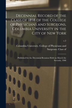 portada Decennial Record of the Class of 1898 of the College of Physicians and Surgeons, Columbia University in the City of New York: Published for the Decenn