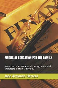 portada Financial Education for the Family: Know the terms and uses of money, power and limitations in their family life.