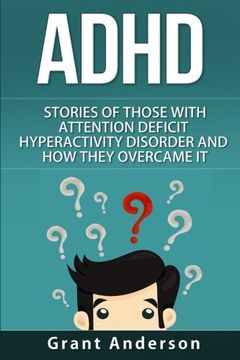 portada ADHD: Stories Of Those With Attention Deficit Hyperactivity Disorder And How They Overcame It