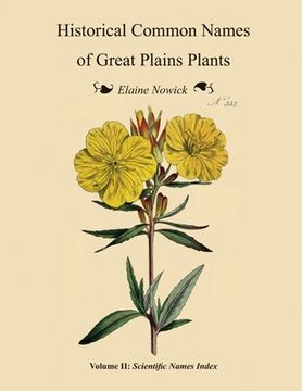 portada Historical Common Names of Great Plains Plants, with Scientific Names Index: Volume II: Scientific Names Index