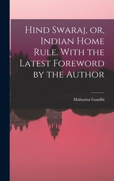 portada Hind Swaraj, or, Indian Home Rule. With the Latest Foreword by the Author (en Inglés)