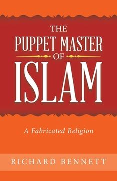 portada The Puppet Master of Islam: A Fabricated Religion (en Inglés)