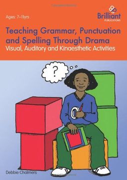 portada Teaching Grammar, Punctuation and Spelling Through Drama - Visual, Auditory and Kinaesthetic Activities