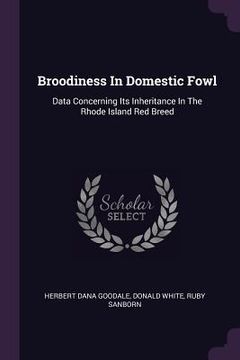 portada Broodiness In Domestic Fowl: Data Concerning Its Inheritance In The Rhode Island Red Breed (en Inglés)