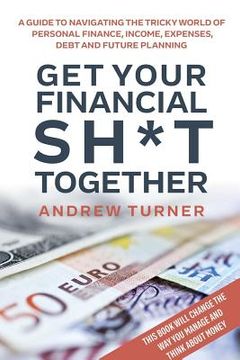 portada Get Your Financial Sh*t Together (en Inglés)