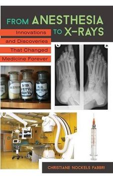portada From Anesthesia to X-Rays: Innovations and Discoveries That Changed Medicine Forever