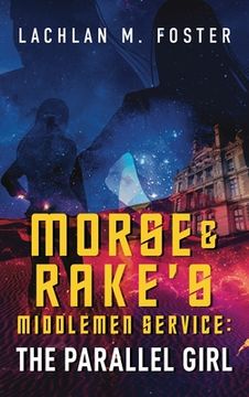 portada Morse and Rake's Middlemen Service: The Parallel Girl (en Inglés)