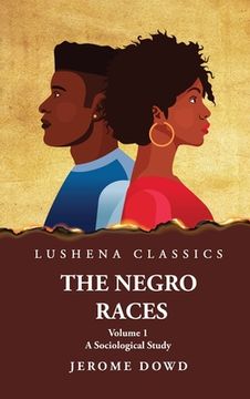 portada The Negro Races A Sociological Study Volume 1 by Jerome Dowd (en Inglés)