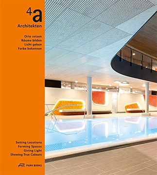 portada 4a Architekten: Setting Locations, Forming Spaces, Giving Light, Showing True Colors