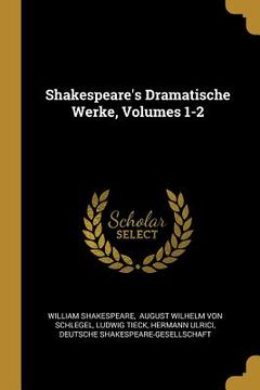 portada Shakespeare's Dramatische Werke, Volumes 1-2