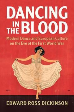 portada Dancing in the Blood: Modern Dance and European Culture on the eve of the First World war (in English)