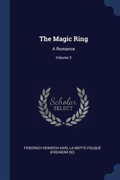 portada The Magic Ring: A Romance; Volume 3 (en Inglés)