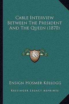 portada cable interview between the president and the queen (1870) (en Inglés)