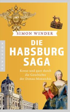 portada Die Habsburg-Saga: Kreuz und Quer Durch die Geschichte der Donaumonarchie (in German)