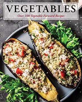 portada Vegetables: Over 100 Vegetable-Forward Recipes (en Inglés)