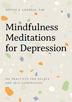 portada Mindfulness Meditations for Depression: 100 Simple Practices for Solace and Self-Compassion (en Inglés)