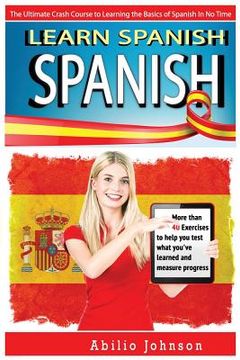 portada Spanish: Learn Spanish - The Ultimate Crash Course to Learning the Basics of the Spanish Language In No Time - Spanish Vocabula (in English)