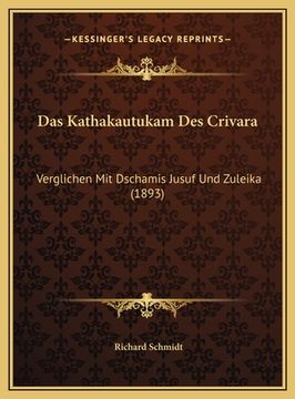 portada Das Kathakautukam Des Crivara: Verglichen Mit Dschamis Jusuf Und Zuleika (1893) (in German)