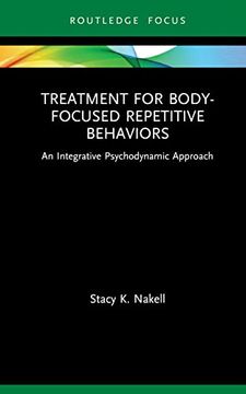 portada Treatment for Body-Focused Repetitive Behaviors: An Integrative Psychodynamic Approach (Routledge Focus on Mental Health) (en Inglés)