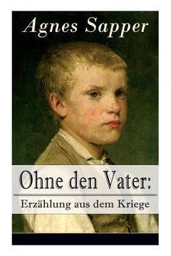 portada Ohne den Vater: Erzählung aus dem Kriege: Historischer Roman: Erster Weltkrieg (Klassiker der Kinder- und Jugendliteratur) (in German)