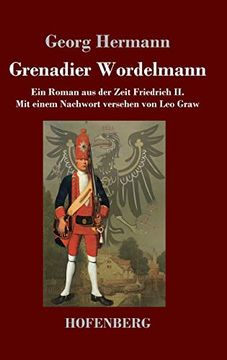 portada Grenadier Wordelmann: Ein Roman aus der Zeit Friedrich ii. Mit Einem Nachwort Versehen von leo Graw 
