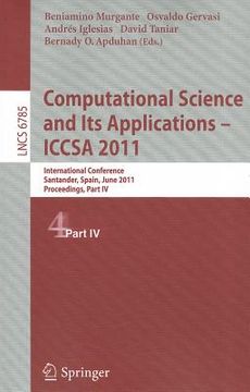 portada computational science and its applications - iccsa 2011: international conference, santander, spain, june 20-23, 2011. proceedings, part iv (en Inglés)