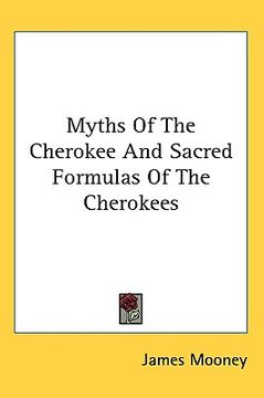 portada myths of the cherokee and sacred formulas of the cherokees (in English)