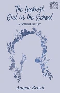portada The Luckiest Girl in the School: A School Story (in English)