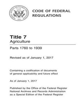 portada Code of Federal Regulations Title 7 Agriculture Parts 1760 to 1939 Revised as of January 1, 2017 (en Inglés)