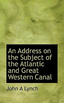 portada an address on the subject of the atlantic and great western canal