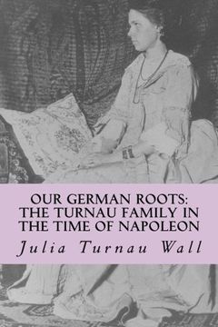 portada Our German Roots: The Turnau Family in the Time of Napoleon: A Memoir