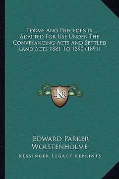 portada forms and precedents adapted for use under the conveyancing acts and settled land acts 1881 to 1890 (1891)