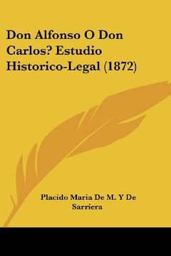 portada Don Alfonso o don Carlos? Estudio Historico-Legal (1872)