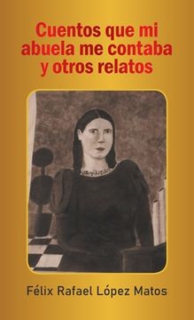 portada Cuentos Que Mi Abuela Me Contaba Y Otros Relatos (in Spanish)