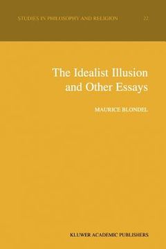 portada the idealist illusion and other essays: translation and introduction by fiachra long, annotations by fiachra long and claude troisfontaines (en Inglés)