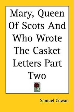 portada mary, queen of scots and who wrote the casket letters part two (en Inglés)