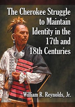 portada The Cherokee Struggle to Maintain Identity in the 17Th and 18Th Centuries (en Inglés)