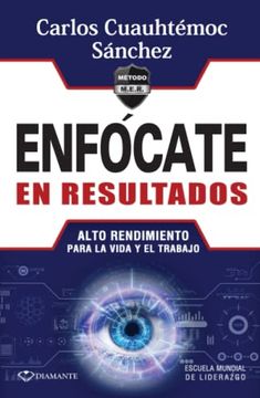 portada Enfócate en Resultados: Alto Rendimiento Para la Vida y el Trabajo (in Spanish)