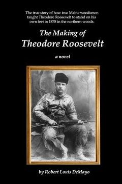 portada the making of theodore roosevelt (in English)