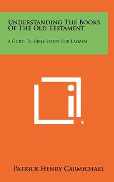 portada understanding the books of the old testament: a guide to bible study for laymen (en Inglés)