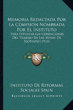 portada Memoria Redactada por la Comision Nombrada por el Instituto: Para Estudiar las Condiciones del Trabajo en las Minas de Riotinto (1913)