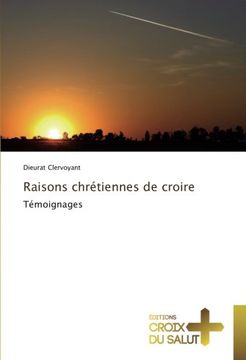 portada Raisons chrétiennes de croire: Témoignages (French Edition)