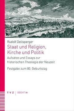 portada Staat Und Religion, Kirche Und Politik: Aufsatze Und Essays Zur Historischen Theologie Der Neuzeit. Festgabe Zum 80. Geburtstag (in German)
