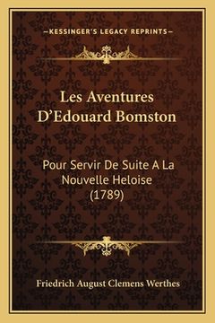 portada Les Aventures D'Edouard Bomston: Pour Servir De Suite A La Nouvelle Heloise (1789) (en Francés)