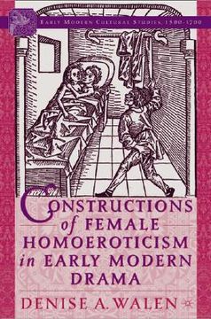 portada constructions of female homoeroticism in early modern drama (en Inglés)
