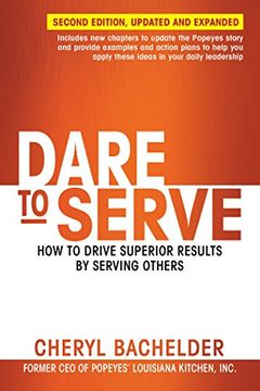 portada Dare to Serve: How to Drive Superior Results by Serving Others (en Inglés)
